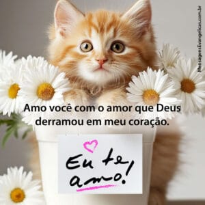 Mensagem Dia dos Namorados com Foto de Gatinho Fofo Dentro de um Vaso de Flores
