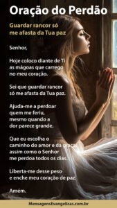 Oração do Perdão: Guardar rancor só me afasta da Tua paz