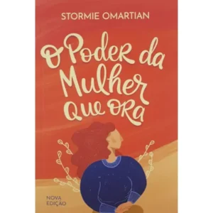 Livros Evangélicos de Motivação para Mulheres - O Poder da Mulher que Ora