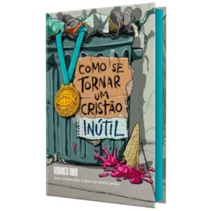 Livro Evangélico Motivacional para jovens "como se tornar um cristão inútil"