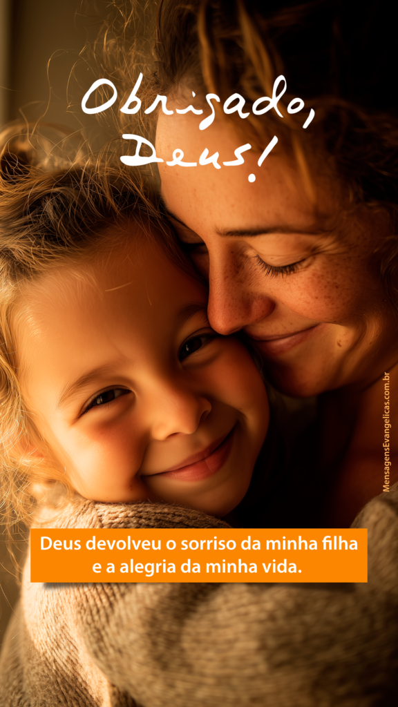 Mãe abraça filha no colo. Ambas estão sorrindo. Linda frase de agradecimento a Deus e título "Obrigado, Deus" completam a mensagem de agradecimento.