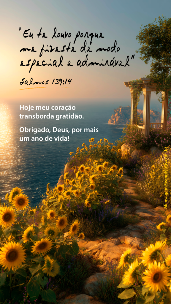 Imagem no formato para Status e Stories com foto de pergolado com girassóis à beira do mar Mediterrâneo com Salmo 139:14 e frase de agradecimento a Deus por mais um ano de vida.